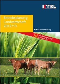Betriebsplanung Landwirtschaft 2012/13: Daten für die Betriebsplanung ...